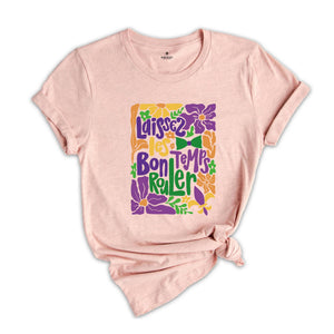 Laissez Les Bon Temps Rouler T-Shirt, Mardi Gras Shirt, Fat Tuesday, Laissez Les Bon Temps Rouler Tee, Carnival Tee, Mardi Gras Gift Tees