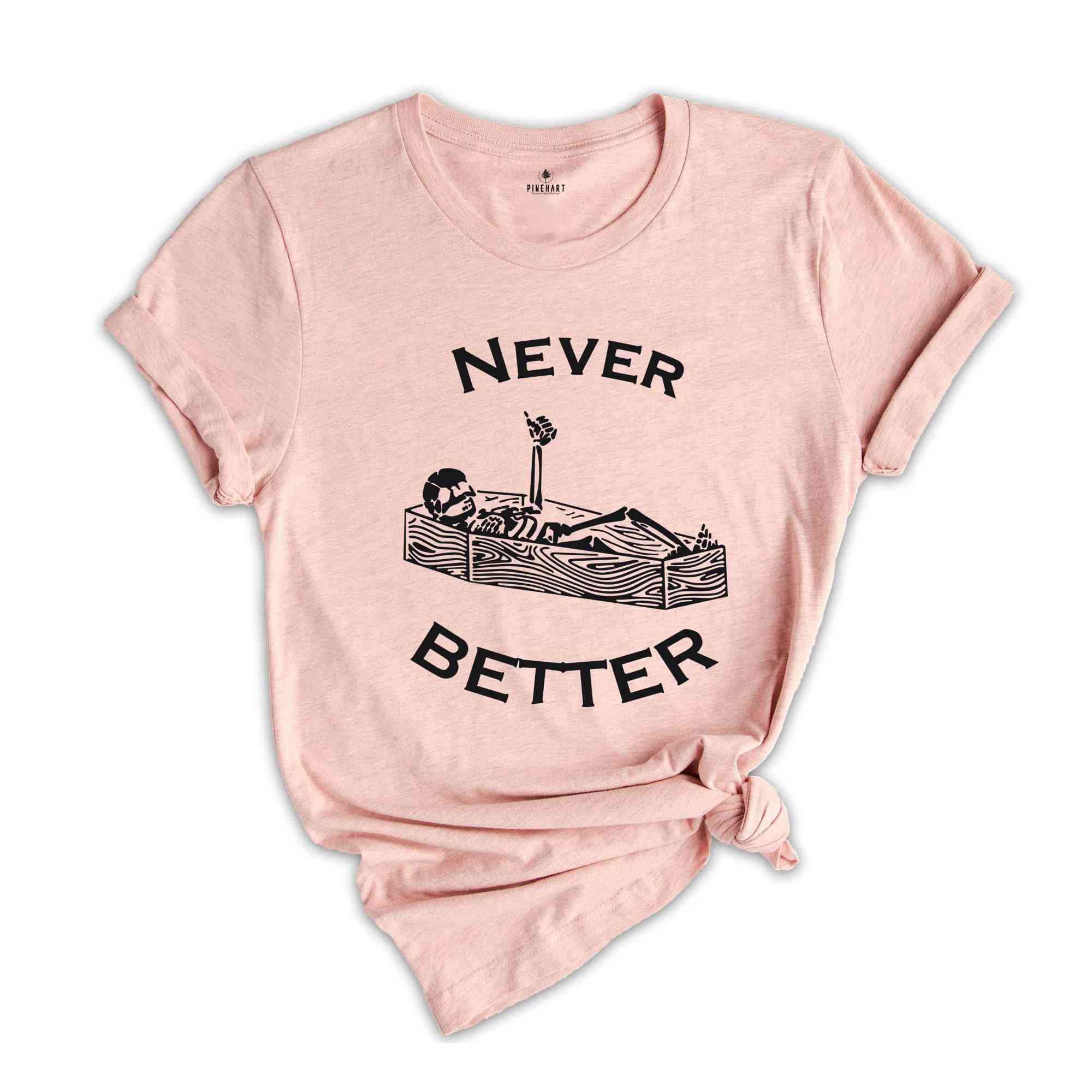 Never Better Skeleton Shirt, Skull Shirt, Funny Halloween Shirt, Halloween Party Shirt, Spooky Season Shirt, Women Halloween Shirt