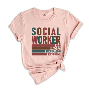 Social Worker Shirt, Kind Shirt, Gracious Shirt, Encouraging Shirt, Supportive Shirt, Social Worker Gift, Motivational Shirt, Counselor Tee