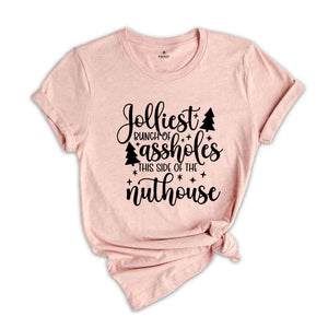 Jolliest Bunch Of Assholes This Side Of The Nuthouse Shirt, Funny Christmas Shirt, Sarcastic Christmas Shirt, Christmas Party Shirt,