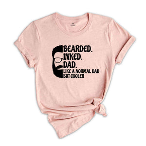 Bearded Inked Dad Like A Normal Dad But Cooler Shirt, Fathers Day Shirt, Gift For Dad, Funny Fathers Day Shirt, Daddy Birthday Shirt)