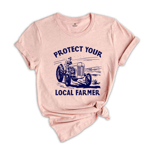 Protect Your Local Farmer Shirt, Farmer Shirt, Tractor Shirt, Protect Farmer Shirt, Farming Shirt, Local Farmer Shirt