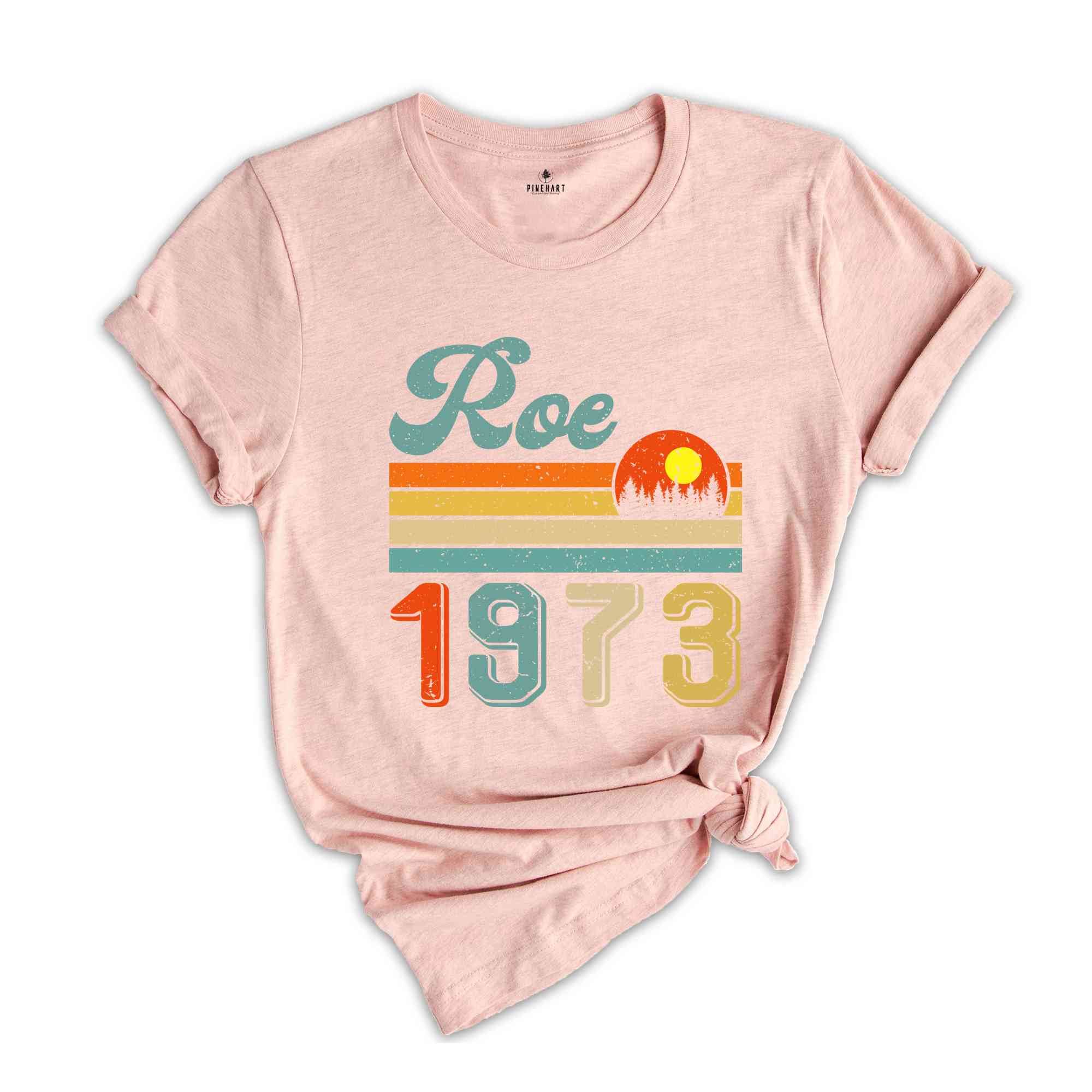 Retro Roe 1973 Shirt, Feminist Shirt, Strong Woman Shirt, Gift For Feminist, Human Rights Shirt, Social Justice Shirt, Feminism Shirt