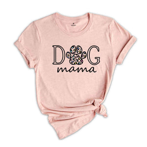 Dog Mama Shirt, Dog Mom Gift, Dog Mom Shirt, Cute Mom Shirt, Funny Dog Mama Shirt, Dog Parent Shirt, Dog Lover Gift