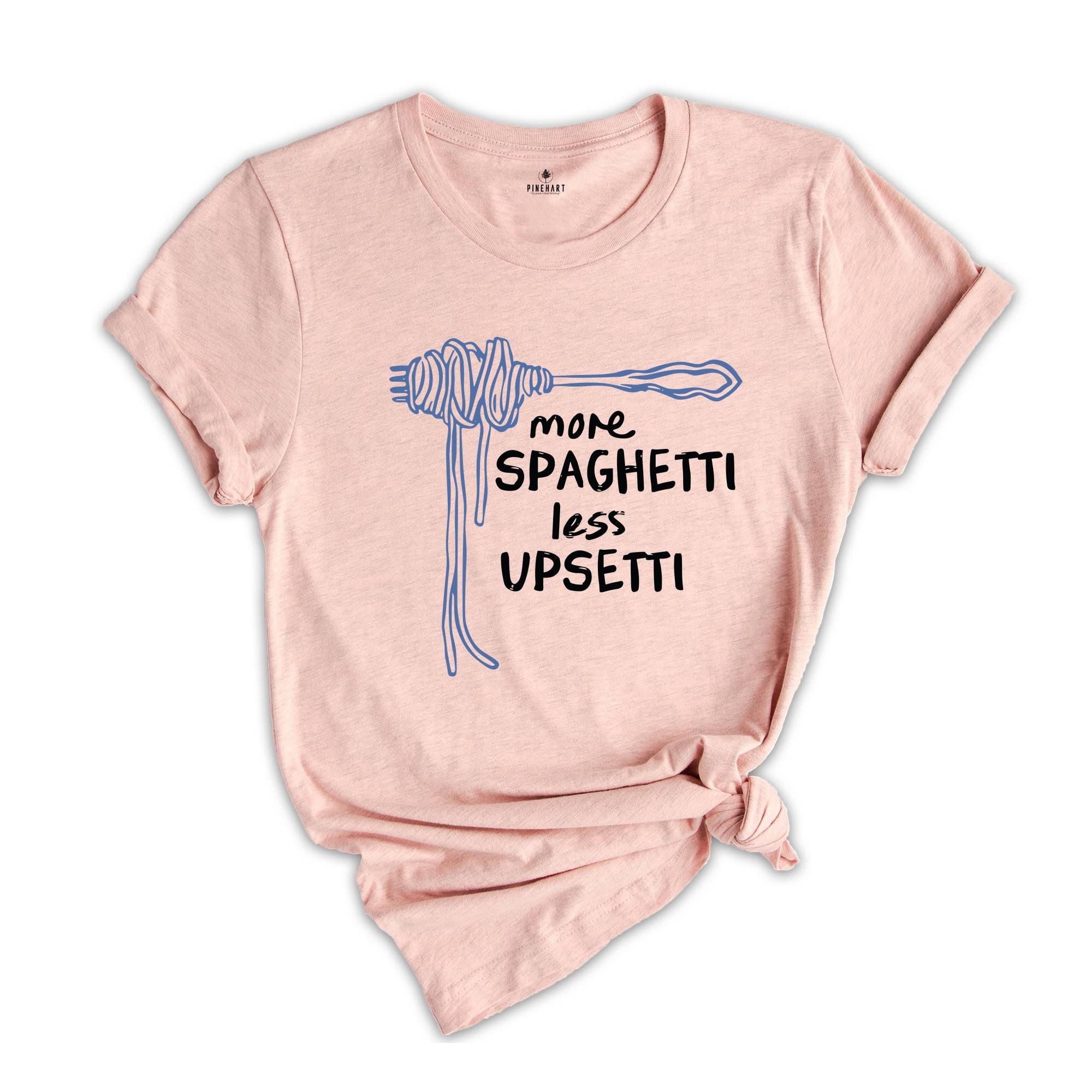 More Spaghetti Less Upsetti Shirt, Spaghetti Shirt, Funny Food Shirt, Foodie Shirt, Food Humor Shirt, Spaghetti Fork Shirt, Pasta Shirt