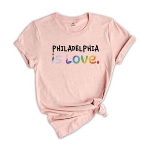 Philadelphia Is Love Shirt, LGBTQ Shirt, Pride Month Shirt, Equal Rights Shirt, Love Is Love Shirt, Pride Shirt, Gay Shirt