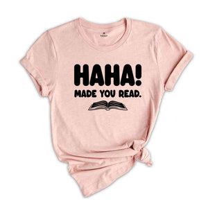 Ha Ha Made You Read Shirt, Funny Teacher Shirt, English Teacher Gift, Funny Librarian Shirt, Librarian Gifts, Librarian Shirt