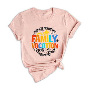 Family Vacation Shirt, Cute Family Matching Shirt, Family Trip T-Shirt, Family Vacation Gift Tee, Summer Vacation Shirts, Making Memories