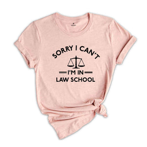 Funny Law Student Shirt, Sorry Can't I'm in Law School, Funny Lawyer Shirt, Law School Shirt, Law Student Gift, Paralegal Shirt