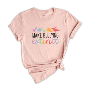 Make Bullying Extinct Dinosaur Anti Bullying Tshirt, Stop Bullying, Dinosaur Lover Tee, Counselor Shirt