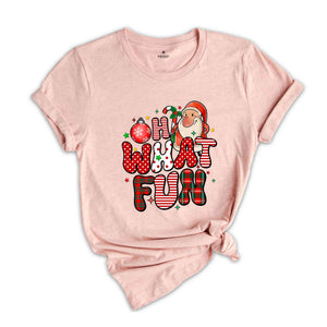 Oh What Fun Shirt, Funny Santa Shirt, Santa Shirt, Christmas Party Shirt, Cute Christmas Shirt, Funny Christmas Shirt, Christmas Gift