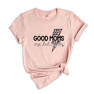 Good Moms Say Bad Words Shirt, Mother's Day Shirt, Cute Mother's Day Shirt, Mama Shirt, Mom Life Shirt, Motherhood Shirt, Funny Mom Shirt