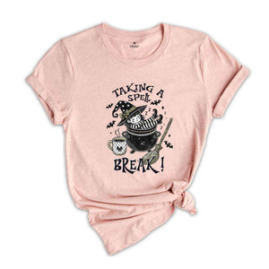 Taking A Spell Break! Shirt, Witch Shirt, Fall Shirt, Halloween Party Shirt, Working Women Union Shirt