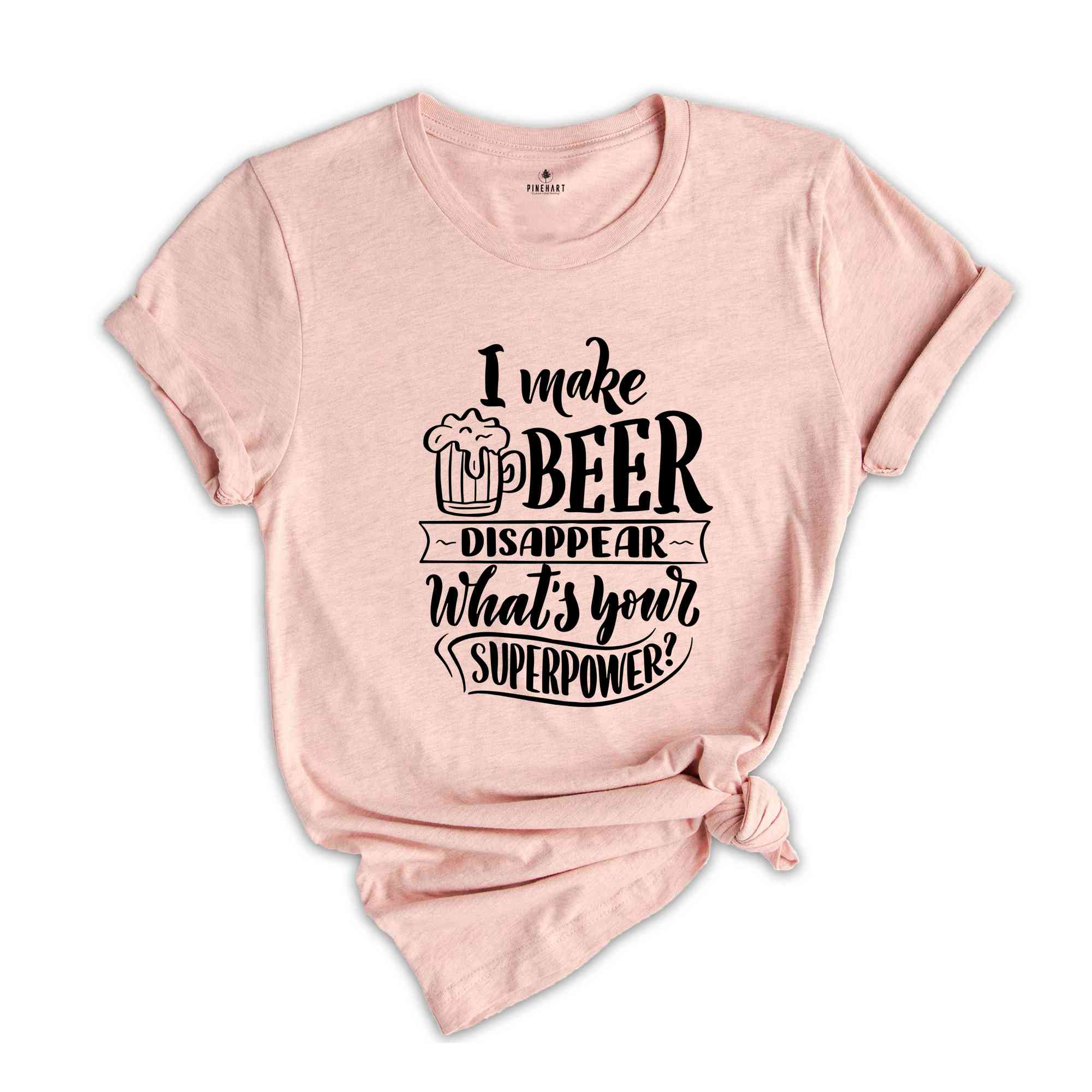 Funny Beer Shirt, Beer Lover Shirt, Beer Shirt, I Make Beer Disappear What's Your Superpower Shirt, Funny Drinking Gift, Beer Graphic Tee