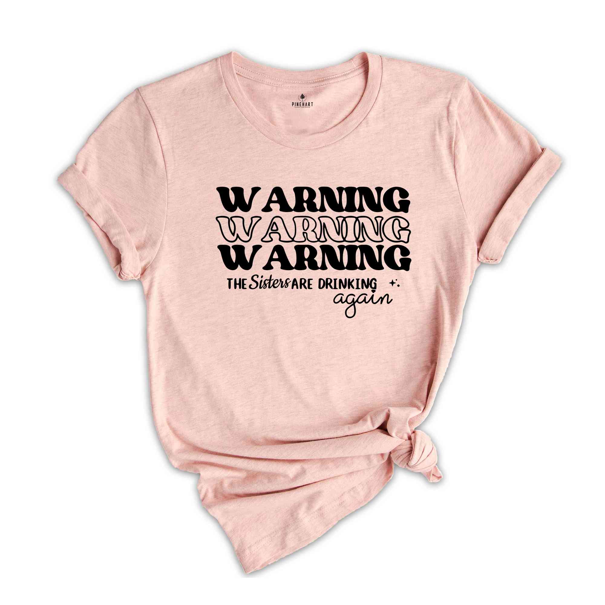 Warning The Sisters Are Drinking Again Shirt, Funny Sisters Shirts, Best Friend Shirt, Gift For Sister