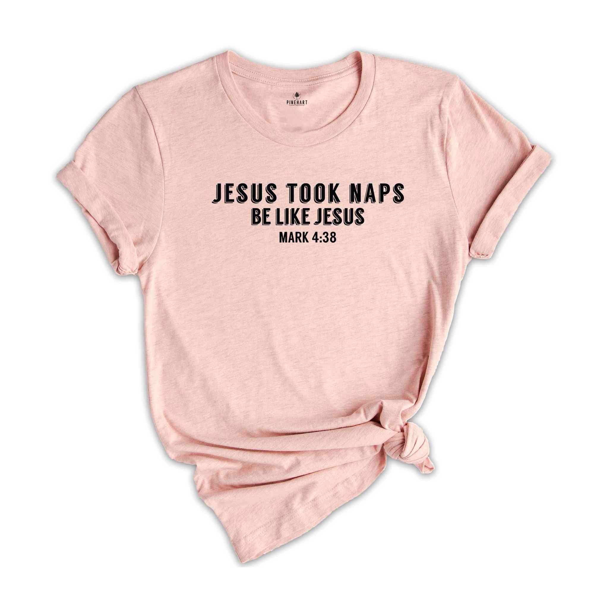 Jesus Took Naps Be Like Jesus Shirt, Funny Christian T-Shirt, Religious Shirt, Christian Gifts, Religious Apparel