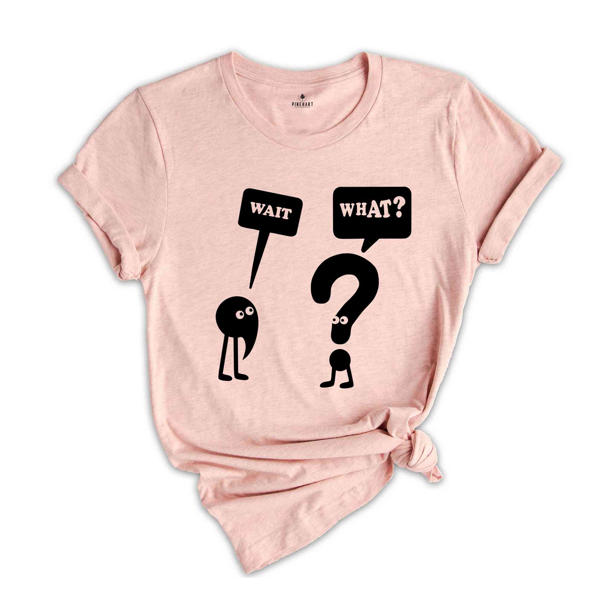 Wait What T-Shirt, Funny Grammar Shirt, Grammar Vocabulary Punctuation, Funny School Tee , Teacher Appreciation Shirt