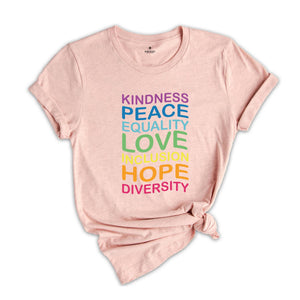 Kindness Peace Equality Love Inclusion Hope Diversity Shirt, Empathy T-Shirt, Kindness Counts Tee, Inclusion Counts Tee, Pride Apparel