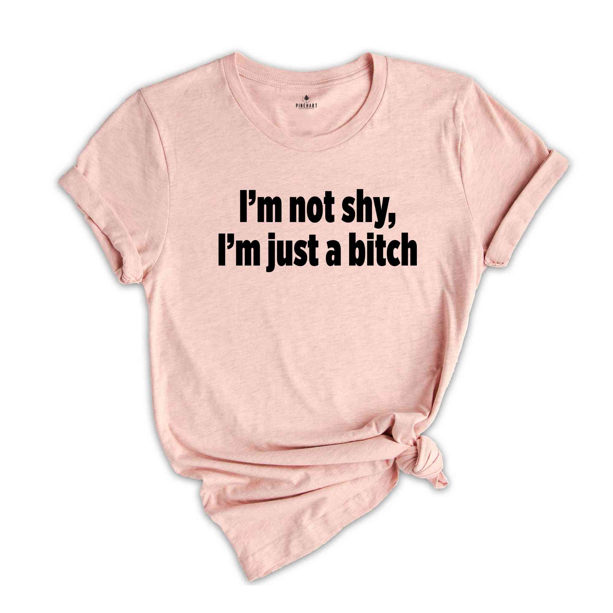 I'm Not Shy I'm Just A B*tch Shirt, Gift For Girlfriend Shirt, Sarcastic Shirts, Women Shirts, Vintage Shirts, Funny Gift Shirts