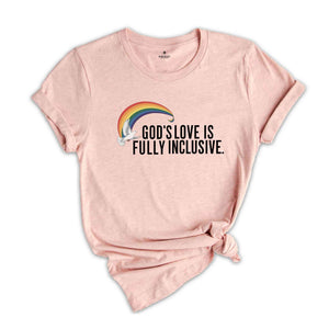 God's Love Is Fully Inclusive LGBT Flag T-Shirt, LGBTQ Tshirt,Pride Inclusion Rainbow Gift,Gay Lesbian Rights Shirt