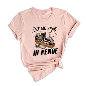 Let Me Read In Peace Shirt, Halloween Skeleton Shirt, Spooky Season Shirt, Horror Shirt, Funny Halloween Tee, Halloween Gift