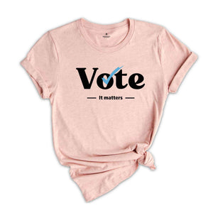 Vote It Matters Shirt, Voter Shirt, Politics Shirt, Trendy Vote Shirt, Election 2024 Shirt, Democrat Shirt, Trump Shirt