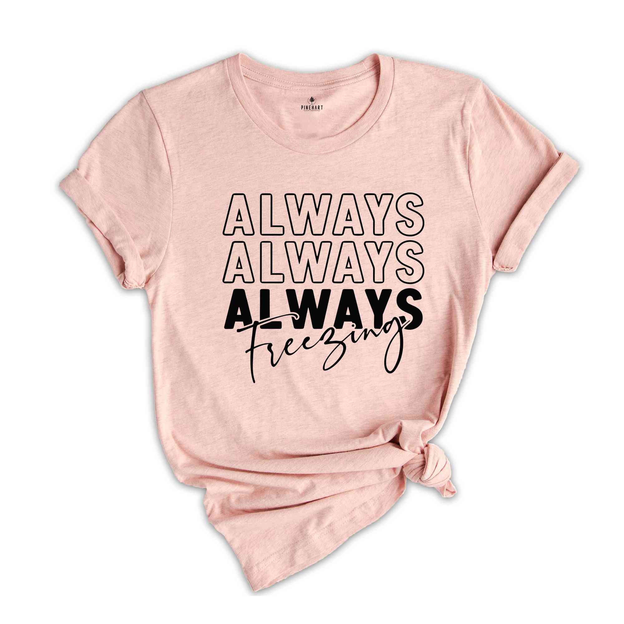 Always Freezin' Shirt, Christmas Snow Tee, Christmas Gift, Christmas Pajamas, Funny Xmas Shirt, Christmas Reunion, Always Freezing