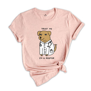 Trust Me I'm A Dogtor Shirt, Veterinarian Shirt, Neuter Shirt, Animal Doctor Shirt, Dog Doctor, Veterinarian Gift, Veterinary Shirts