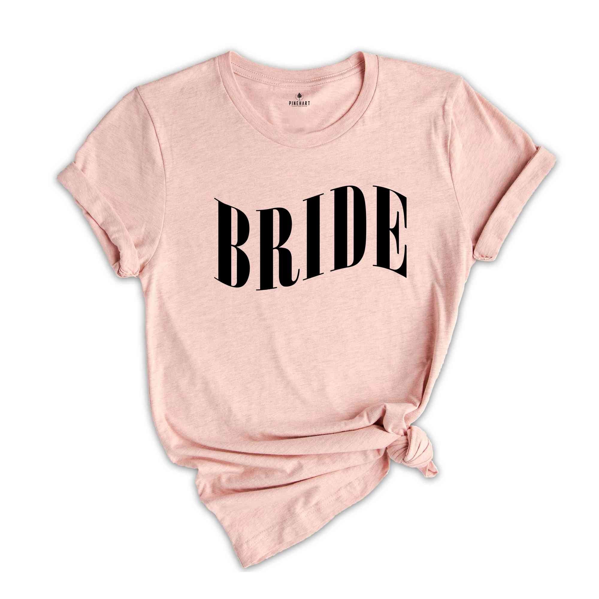 Bride Shirt, Bridesmaids Shirt, Bachelorette Party Shirt, Bridal Shirt, Bachelorette Shirt, Party Shirt