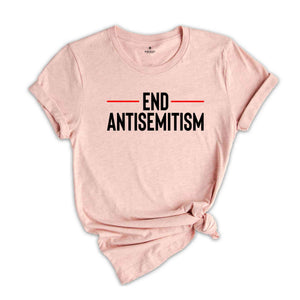 Antisemitism Shirt, End Antisemitism Shirt, Stand Against Antisemitism, I Stand with Jewish, Support Jewish, Stop Antisemitism Shirt