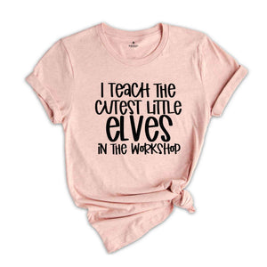 I teach the cutest little elves in the workshop shirt, Funny Christmas shirt, teacher tshirts, Christmas Teacher Tshirt, Funny Teacher Shirt