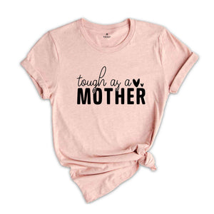 Tough As A Mother Shirt, Girl Mama Shirt, Mom Life Shirt, New Mom Shirt, Boy Mom Shirt, Mom Shirt, Cute Mom Shirt