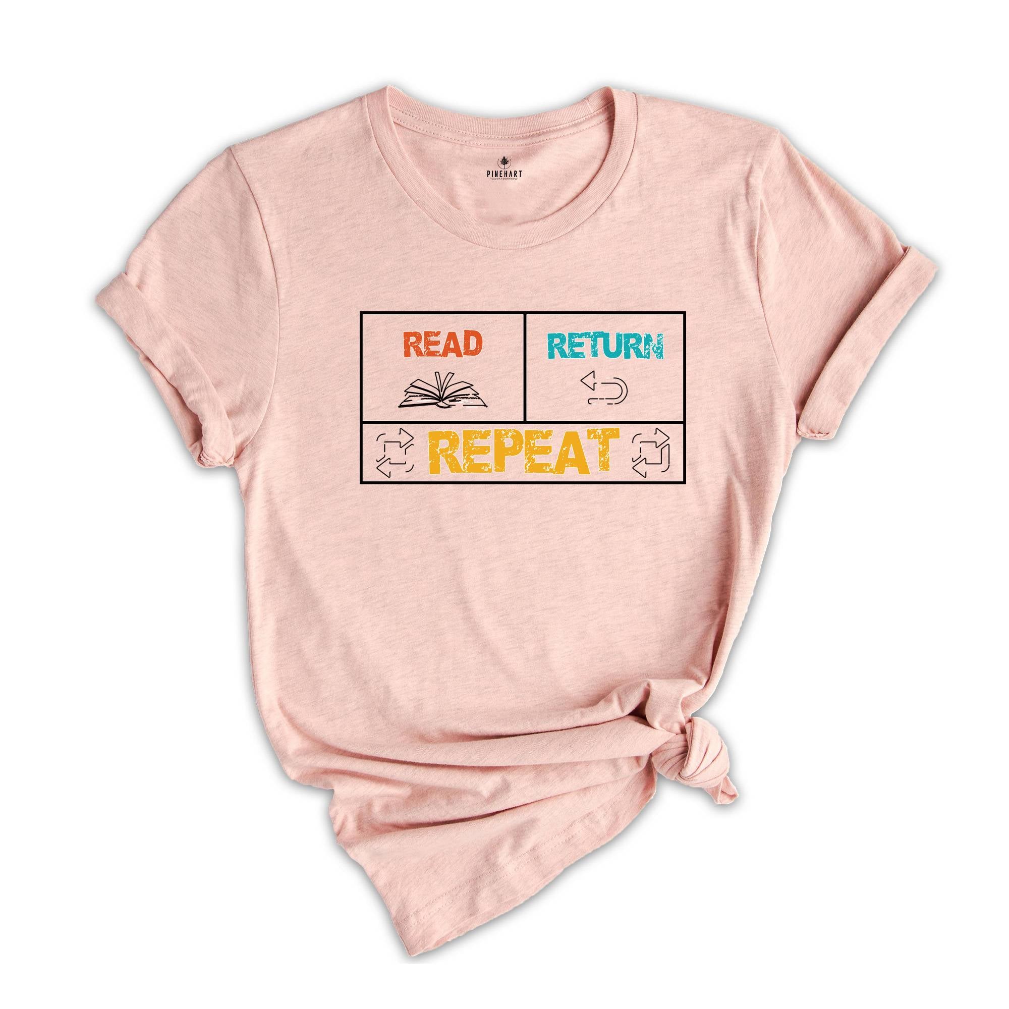 Read Return And Repeat Library Book Shirt, Library Person Shirt, Library Day T-Shirt, Gift For Bookworm