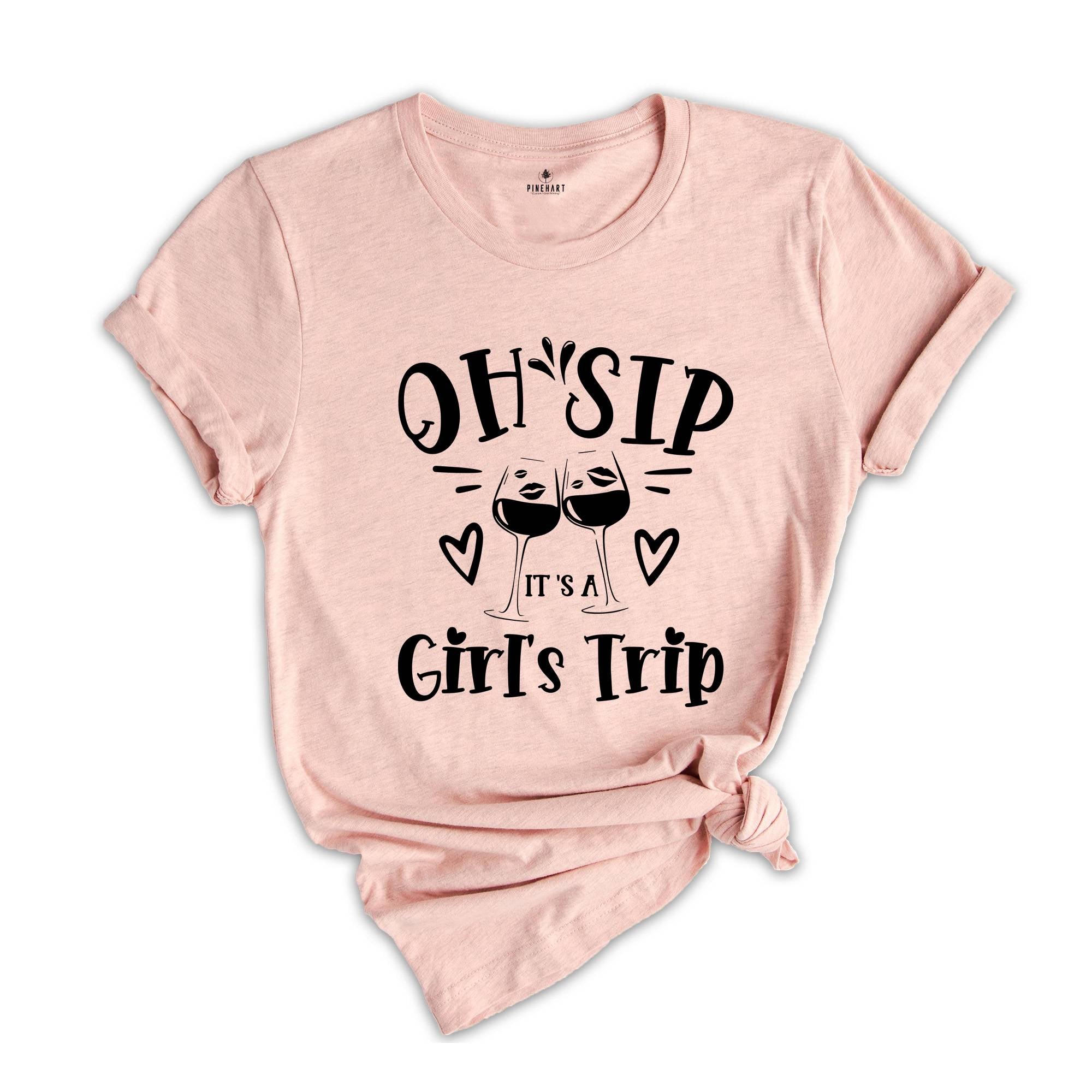 Oh Sip It's A Girl's Trip T-shirt, Girls Vacation Shirt, Girl Trip Shirt, Birthday Girl Gift, Cruise Tee, Traveler Gift Tee