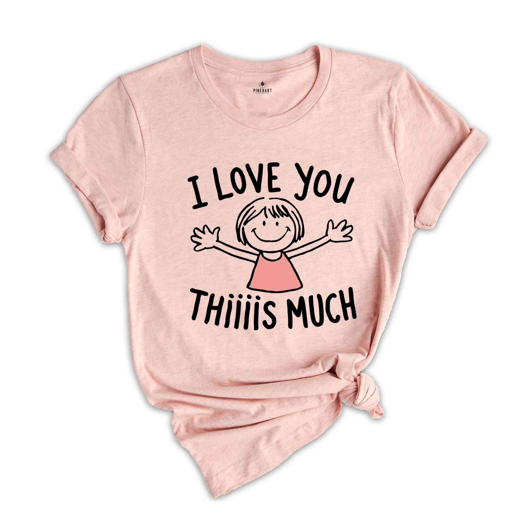 I Love You Thiiiis Much Shirt, Valentine's Day Shirt, Women Valentine Gift Shirt, Love Shirt, Cute Valentines Day Shirt