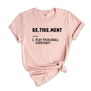 Retirement Play Pickleball Everyday Shirt, Retirement Gift, Gift for Dad, Pickleball Game Shirt, Retirement Party Tee, Pickleball Lover Tee