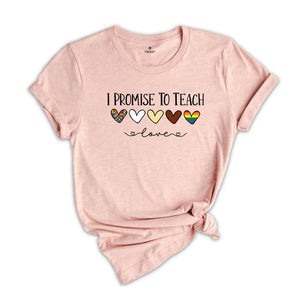 I Promise To Teach Love, Teacher Shirt, Gift For Teacher, Teacher Diversity T-Shirt, Special Education Teacher, Para Shirt