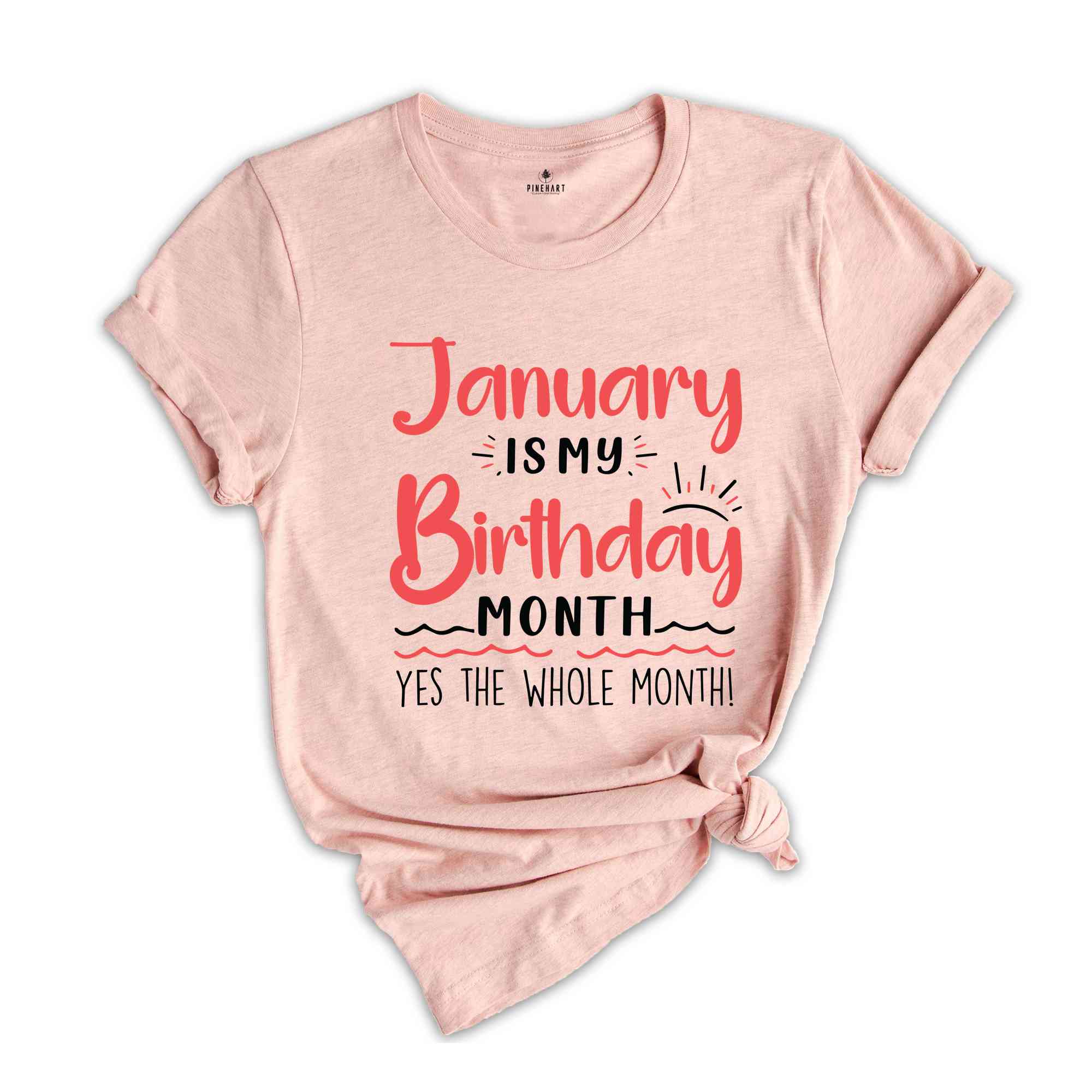 January Is My Birthday Yes The Whole Month Shirt, January Birthday Shirt, Birthday Shirt, Birthday Gift, Funny Birthday Shirt