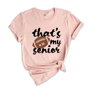 That's My Senior T-shirt, Game Day Shirt, Cheerleader Tee, Football Season Shirt, Football Fan Gift