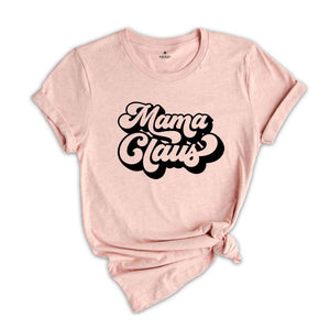 Mama Claus Shirt, Christmas Mom Shirt, Christmas Gift, Christmas Pajamas, Funny Xmas Shirt, Mama Claus Tee, Holiday Shirt