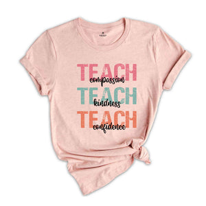 Teach Compassion Shirt, Kindness Teacher Shirt, Confidence Shirt, Best Teacher Ever Tee, Back To School, Teacher Appreciation