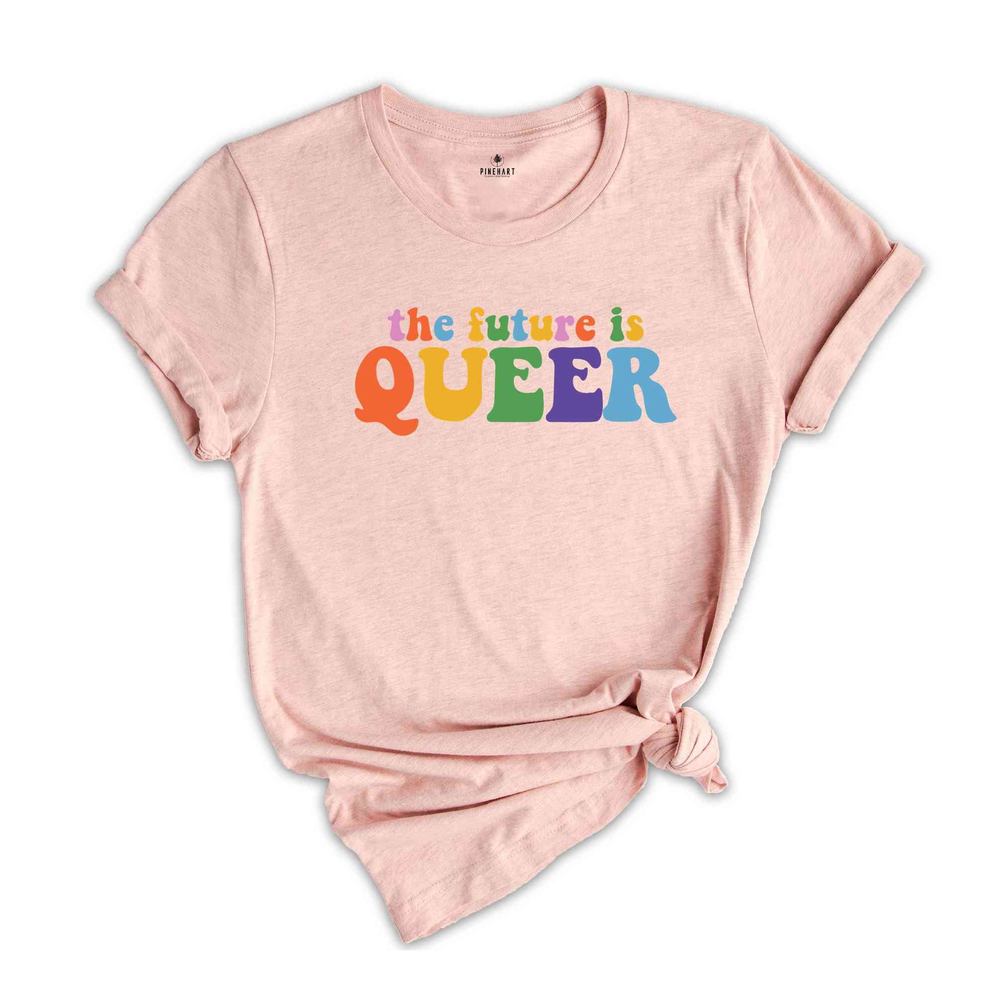 The Future Is Queer Shirt, LGBTQ Gift, Pride Day Celebration, Queer Shirt, Equality Shirt, Rainbow Pride Shirt