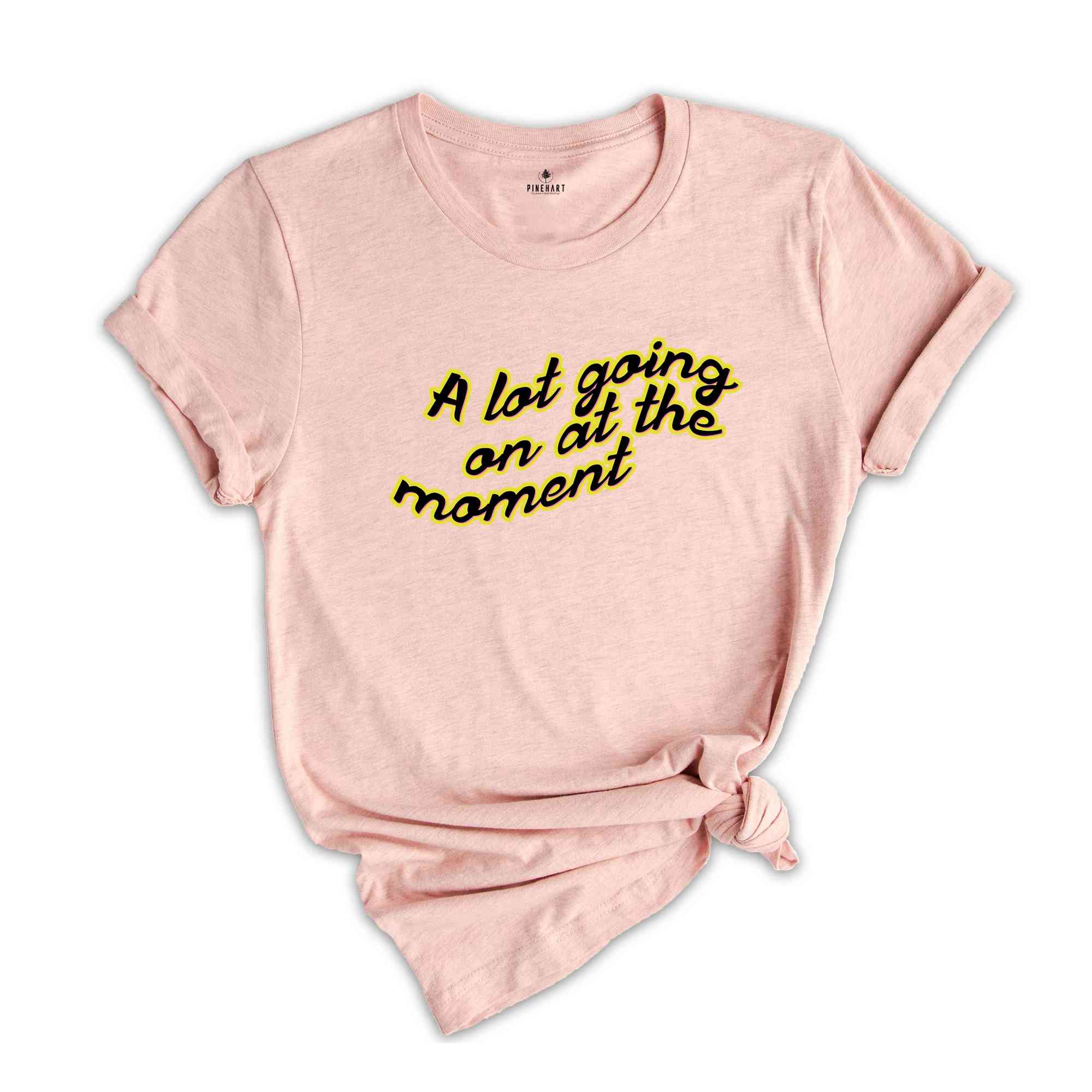 A Lot Going On At The Moment Shirt, Sarcastic Shirts, Funny Shirts, Funny Meme Shirt, Trendy Shirts, Inspirational Shirt