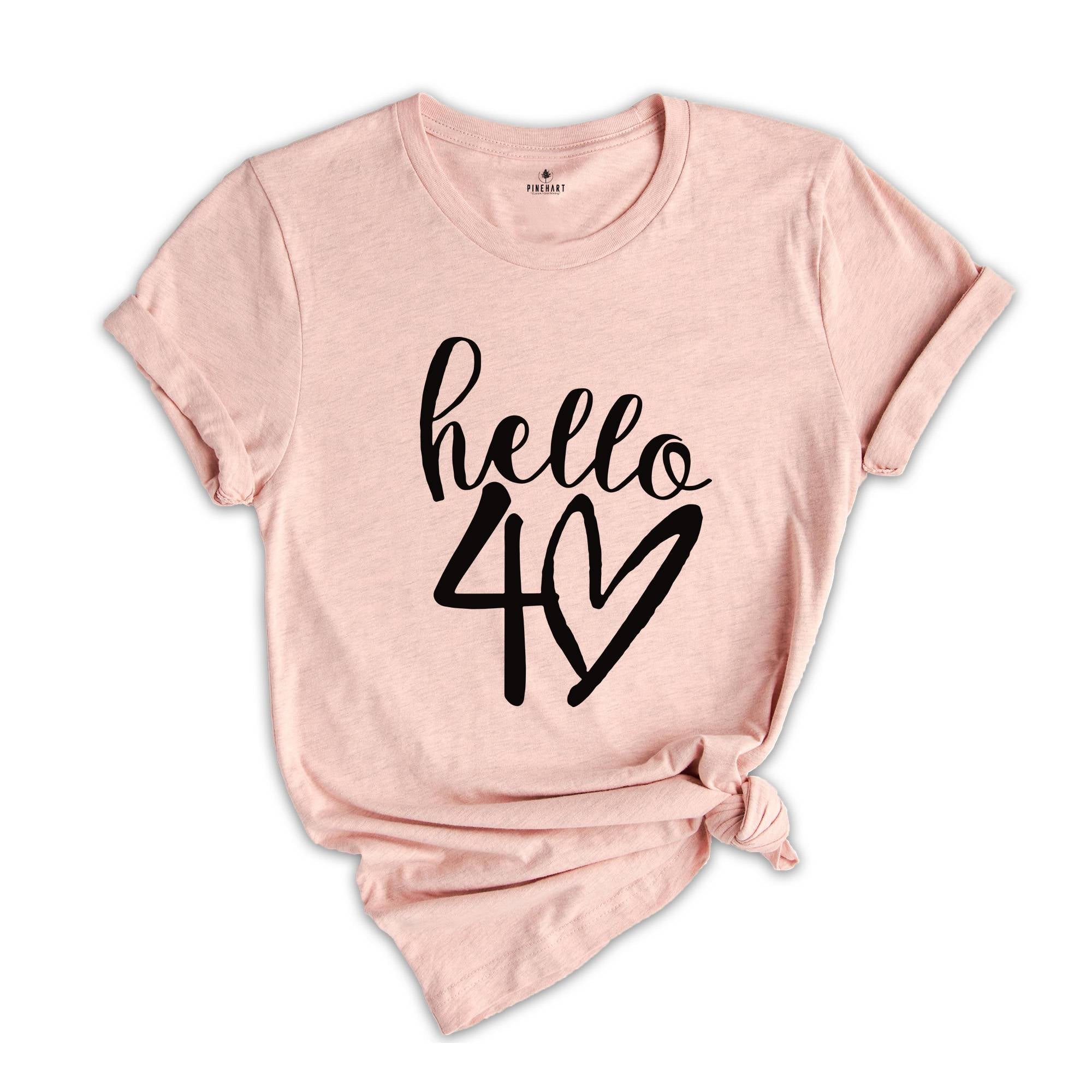 40th Birthday Shirt, 40th Birthday Gift, Hello 40 Shirt, Hello Forty Shirt, Hello Forty Tee, Hello 40 Sweatshirt, Fortieth Birthday Sweater