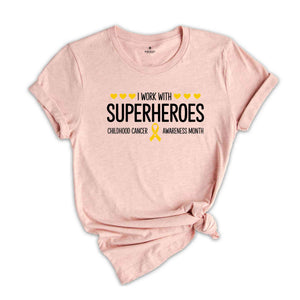 I Work With Superheroes Shirt, Childhood Cancer Awareness Month Shirt, Child Cancer Shirt, Childhood Cancer Awareness, Gold Ribbon Shirt