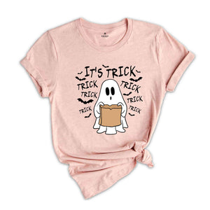 It's Trick Shirt, Cute Ghost Shirt, Funny Ghost Shirt, Boo Shirt, Ghost Shirt, Spooky Season Shirt, Halloween Shirt, Cute Halloween Shirt