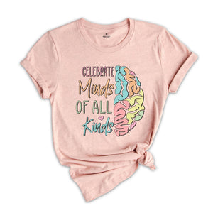 Celebrate Minds Of All Kinds Shirt, Neurodiversity Shirt, Inclusion Shirt, Autism Acceptance, Adhd Shirt, Neurodivergent Shirt