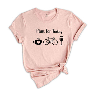 Plan For Day Shirt, Coffee Lover T-Shirt, Funny Cycling Shirt, Bicycle Apparel, Wine Lover Shirt, Mountain Bike Shirt