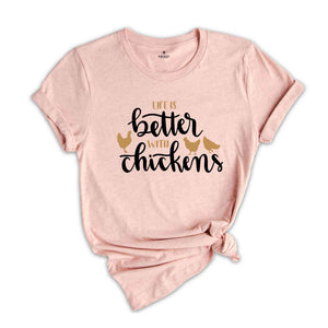 Life Is Better With Chickens Shirt, Chicken Lover Shirt, Chicken Mom Shirt, Farmer Shirt, Farmer Gift, Chicken Mom Shirt