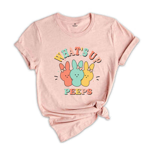 What’s up Peeps Shirt, Cute Peeps Shirt, Easter Shirt, Cute Easter Bunnies Shirt, Easter Matching Shirt, Funny Bunny Shirt